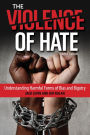 The Violence of Hate: Understanding Harmful Forms of Bias and Bigotry
