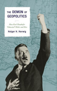 Title: The Demon of Geopolitics: How Karl Haushofer 
