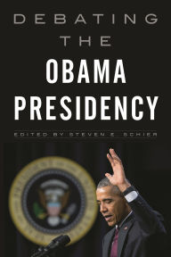 Title: Debating the Obama Presidency, Author: Steven E. Schier
