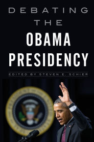 Title: Debating the Obama Presidency, Author: Steven E. Schier
