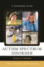 Autism Spectrum Disorder: The Ultimate Teen Guide