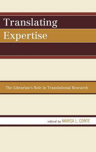 Title: Translating Expertise: The Librarian's Role in Translational Research, Author: Marisa L. Conte