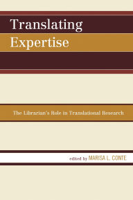 Title: Translating Expertise: The Librarian's Role in Translational Research, Author: Marisa L. Conte