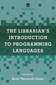 Title: The Librarian's Introduction to Programming Languages: A LITA Guide, Author: Beth Thomsett-Scott