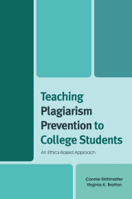 Title: Teaching Plagiarism Prevention to College Students: An Ethics-Based Approach, Author: Connie Strittmatter