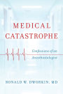 Medical Catastrophe: Confessions of an Anesthesiologist