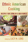Ethnic American Cooking: Recipes for Living in a New World