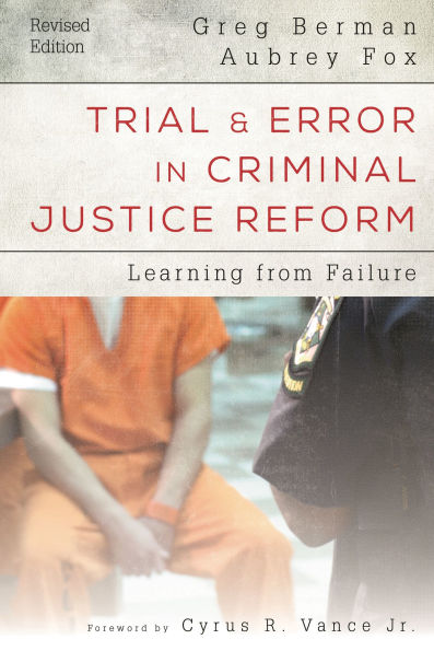 Trial and Error in Criminal Justice Reform: Learning from Failure