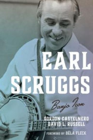 Title: Earl Scruggs: Banjo Icon, Author: Gordon Castelnero