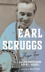 Title: Earl Scruggs: Banjo Icon, Author: Gordon Castelnero