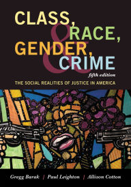 Title: Class, Race, Gender, and Crime: The Social Realities of Justice in America, Author: Gregg Barak