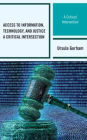 Access to Information, Technology, and Justice: A Critical Intersection