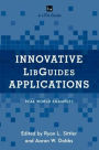 Innovative LibGuides Applications: Real World Examples