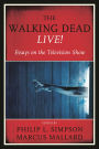 The Walking Dead Live!: Essays on the Television Show