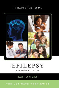 Title: Epilepsy: The Ultimate Teen Guide, Author: Kathlyn Gay