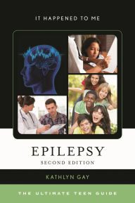 Title: Epilepsy: The Ultimate Teen Guide, Author: Kathlyn Gay