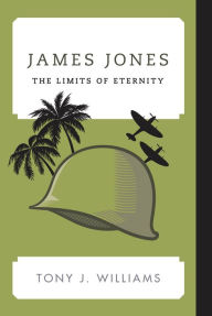 Title: James Jones: The Limits of Eternity, Author: Tony J. Williams