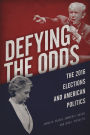 Defying the Odds: The 2016 Elections and American Politics