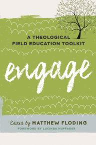 Title: Engage: A Theological Field Education Toolkit, Author: Lucinda Huffaker