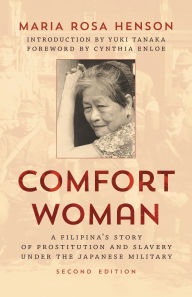 Title: Comfort Woman: A Filipina's Story of Prostitution and Slavery under the Japanese Military, Author: Maria Rosa Henson