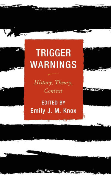 Trigger Warnings: History, Theory, Context