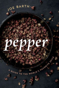 Title: Pepper: A Guide to the World's Favorite Spice, Author: Joe Barth