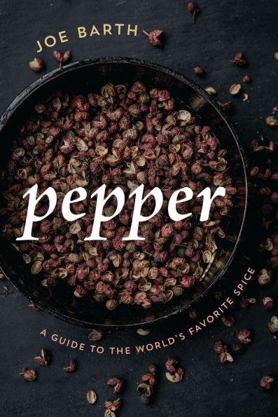 Pepper: A Guide to the World's Favorite Spice