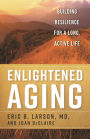 Enlightened Aging: Building Resilience for a Long, Active Life