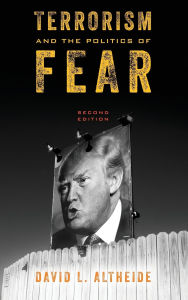 Title: Terrorism and the Politics of Fear, Author: David L. Altheide