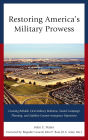 Restoring America's Military Prowess: Creating Reliable Civil-Military Relations, Sound Campaign Planning and Stability-Counter-insurgency Operations