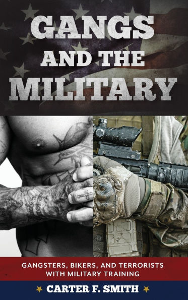 Gangs and the Military: Gangsters, Bikers, and Terrorists with Military Training