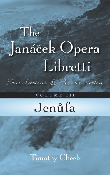 Jenufa: Translations and Pronunciation, Volume 3