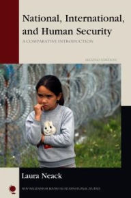 Title: National, International, and Human Security: A Comparative Introduction / Edition 2, Author: Laura Neack