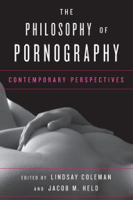 Title: The Philosophy of Pornography: Contemporary Perspectives, Author: Lindsay Coleman