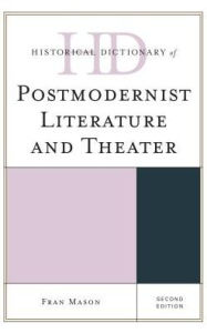 Title: Historical Dictionary of Postmodernist Literature and Theater, Author: Fran Mason