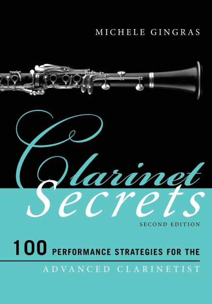 Clarinet Secrets: 100 Performance Strategies for the Advanced Clarinetist