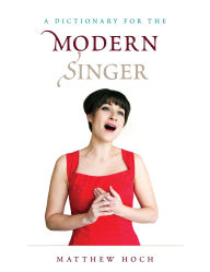 Title: A Dictionary for the Modern Singer, Author: Matthew Hoch