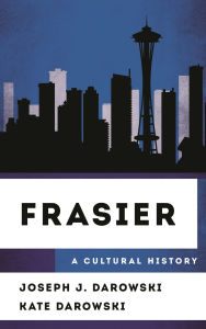 Title: Frasier: A Cultural History, Author: Joseph J. Darowski