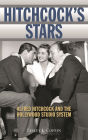 Hitchcock's Stars: Alfred Hitchcock and the Hollywood Studio System