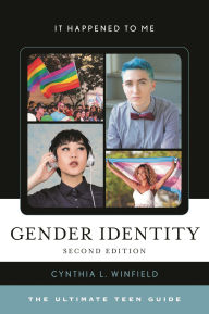 Title: Gender Identity: The Ultimate Teen Guide, Author: Cynthia L. Winfield