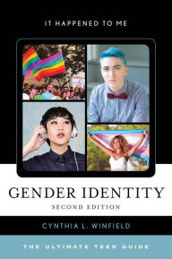 Title: Gender Identity: The Ultimate Teen Guide, Author: Cynthia L. Winfield