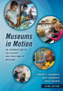 Museums in Motion: An Introduction to the History and Functions of Museums