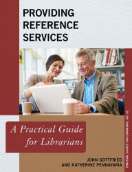 Title: Providing Reference Services: A Practical Guide for Librarians, Author: John Gottfried