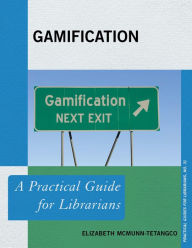 Title: Gamification: A Practical Guide for Librarians, Author: Elizabeth McMunn-Tetangco