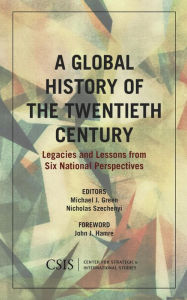 Title: A Global History of the Twentieth Century: Legacies and Lessons from Six National Perspectives, Author: Michael J. Green