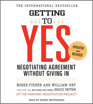 Title: Getting to Yes: How to Negotiate Agreement Without Giving In, Author: Roger Fisher