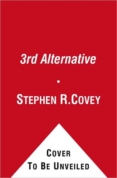 The 3rd Alternative: Solving Life's Most Difficult Problems