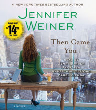 Title: Then Came You: A Novel, Author: Jennifer Weiner