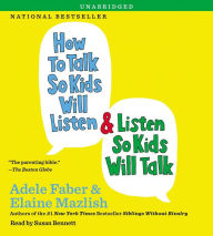 Title: How to Talk So Kids Will Listen & Listen So Kids Will Talk, Author: Adele Faber