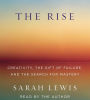 The Rise: Creativity, the Gift of Failure, and the Search for Mastery